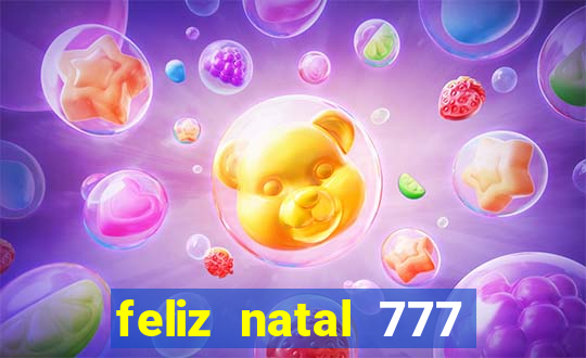 feliz natal 777 plataforma login